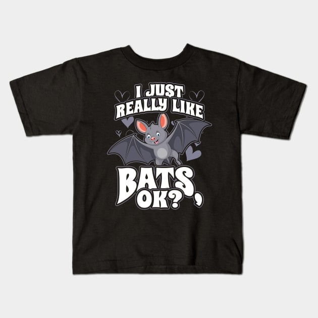 I Just Really Like Bats OK Kids T-Shirt by aneisha